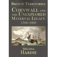 thumbnail image 1 of BrontÃ« Territories: Cornwall and the Unexplored Maternal Legacy, 1760-1870, (Paperback), 1 of 1