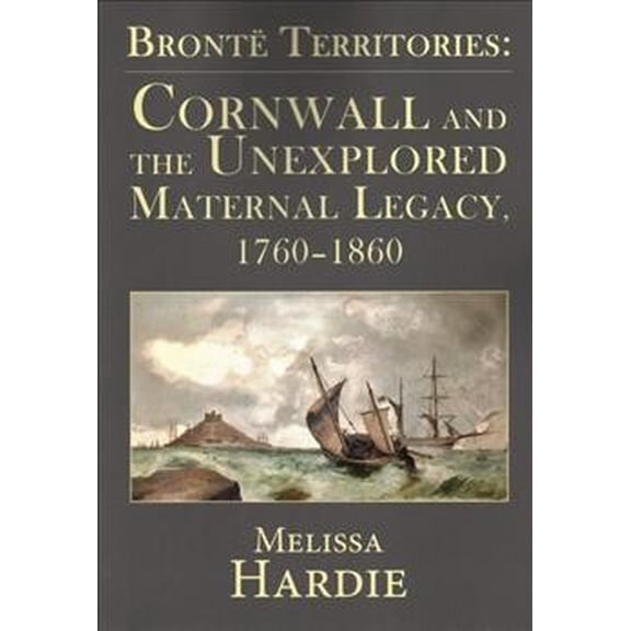 Pre-Owned BrontTerritories : Cornwall and the Unexplored Maternal Legacy, 1760-1870 (Paperback)