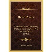 Bronte Poems Selections From The Poetry Of Charlotte, Emily, Anne And Branwell Bronte 1915 Paperback