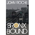 thumbnail image 1 of Bronx Bound -- John Roche, 1 of 1