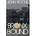 thumbnail image 1 of Pre-Owned Bronx Bound (Paperback) by Prof. John Roche, 1 of 1