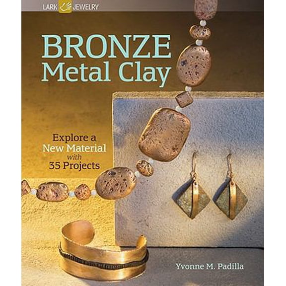 Pre-Owned Bronze Metal Clay: Explore a New Material with 35 Projects (Paperback) 1600594638 9781600594632