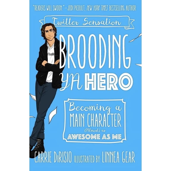 Brooding YA Hero : Becoming a Main Character (Almost) as Awesome as Me (Hardcover)