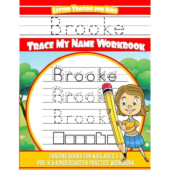 Brooke Letter Tracing for Kids Trace my Name Workbook: Tracing Books for Kids ages 3 - 5 Pre-K & Kindergarten Practice W, (Paperback)