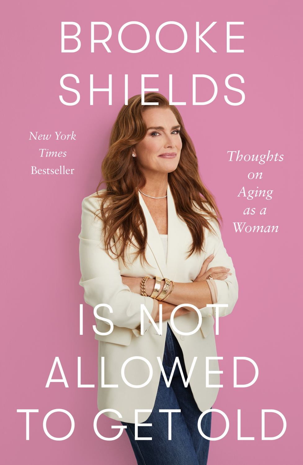 Brooke Shields Is Not Allowed to Get Old: Thoughts on Aging As a Woman (Hardcover)