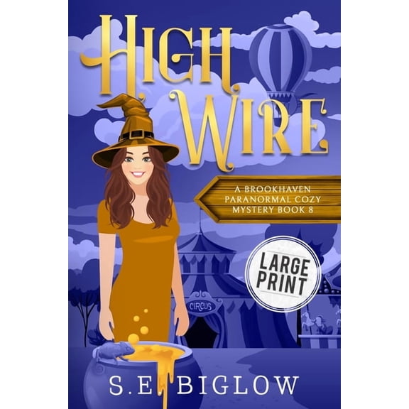 Brookhaven Cozy Mysteries High Wire: A Large Print Supernatural Carnival Cozy Mystery, Book 8, (Paperback)
