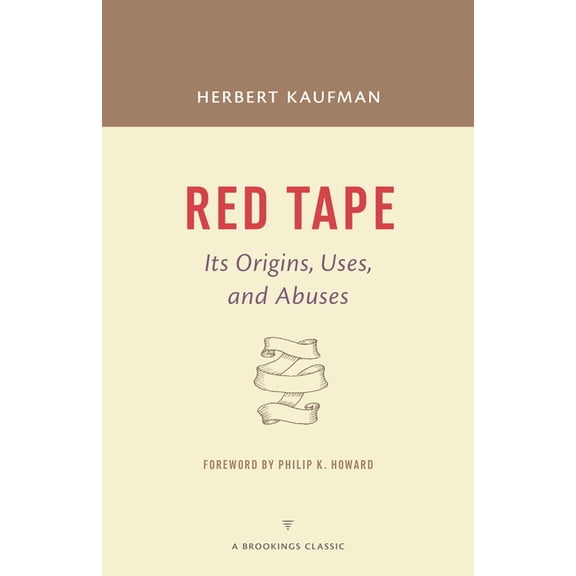 Brookings Classic Red Tape: Its Origins, Uses, and Abuses, (Paperback)