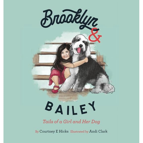 Brooklyn & Bailey: Tails of a Girl and Her Dog, (Hardcover)