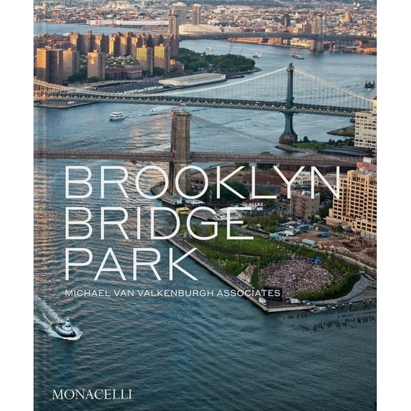 Brooklyn Bridge Park: Michael Van Valkenburgh Associates, (Hardcover)