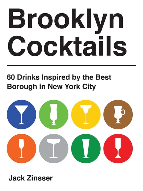 Brooklyn Cocktails: 60 Drinks Inspired by the Best Borough in New York City, (Hardcover)