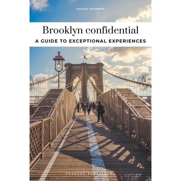 Confidential Guide Brooklyn Confidential - A Guide to Exceptional Experiences: A Guide to Exceptional Experiences, (Paperback)