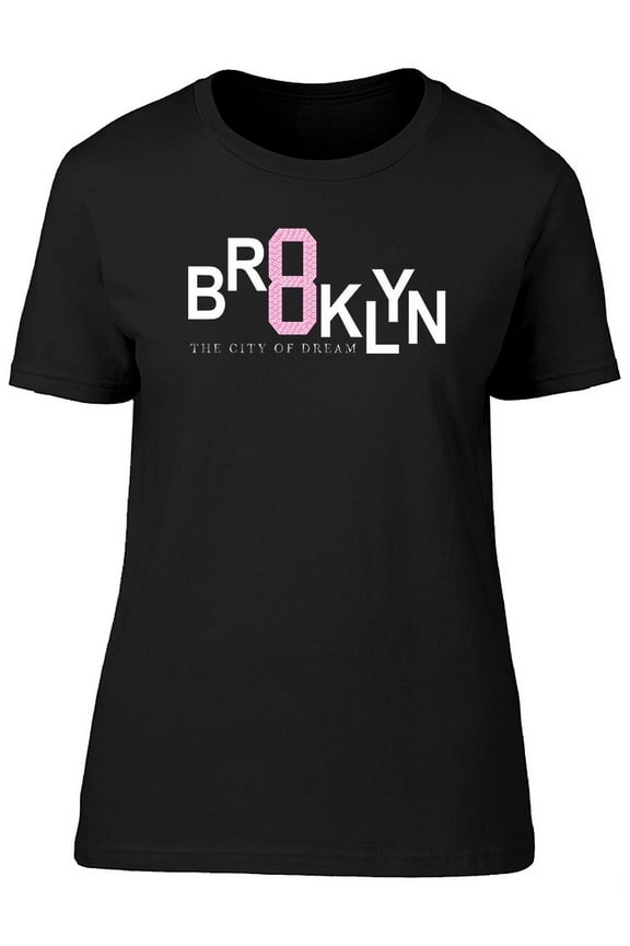 Brooklyn The City Of Dream T-Shirt Women -Image by Shutterstock, Female Medium