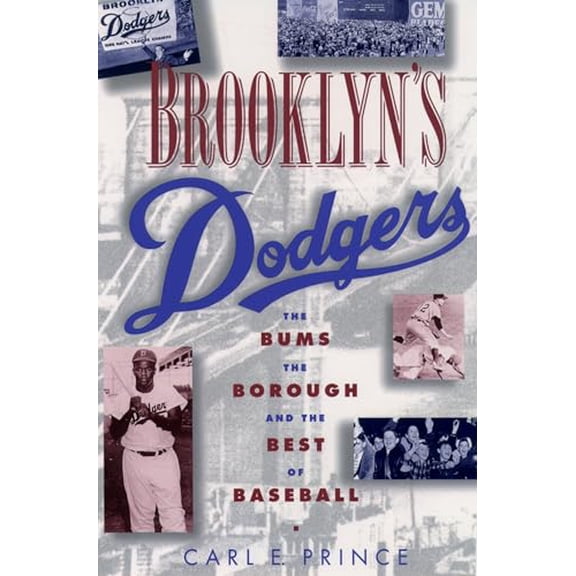 Pre-Owned Brooklyn's Dodgers: The Bums, the Borough, and the Best of Baseball, 1947-1957 (Paperback) 0195115783 9780195115789