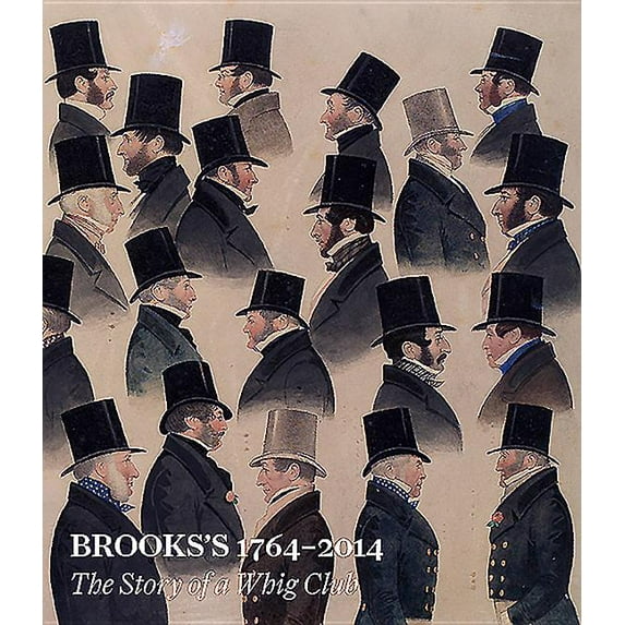 Brooks's 1764-2014 : The Story of a Whig Club (Hardcover)