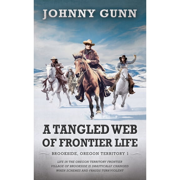 Brookside, Oregon Territory A Tangled Web of Frontier Life, Book 1, (Hardcover)