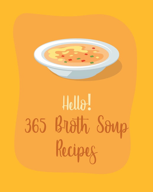 https://i5.walmartimages.com/seo/Broth-Soup-Recipes-Hello-365-Broth-Soup-Recipes-Best-Broth-Soup-Cookbook-Ever-For-Beginners-Book-1-Paperback-9798621426798_7f27112e-bdb5-48be-bb76-b65d77d09fee_1.00f4ab11812bcf7cef7f5aa4bc91cfd7.jpeg