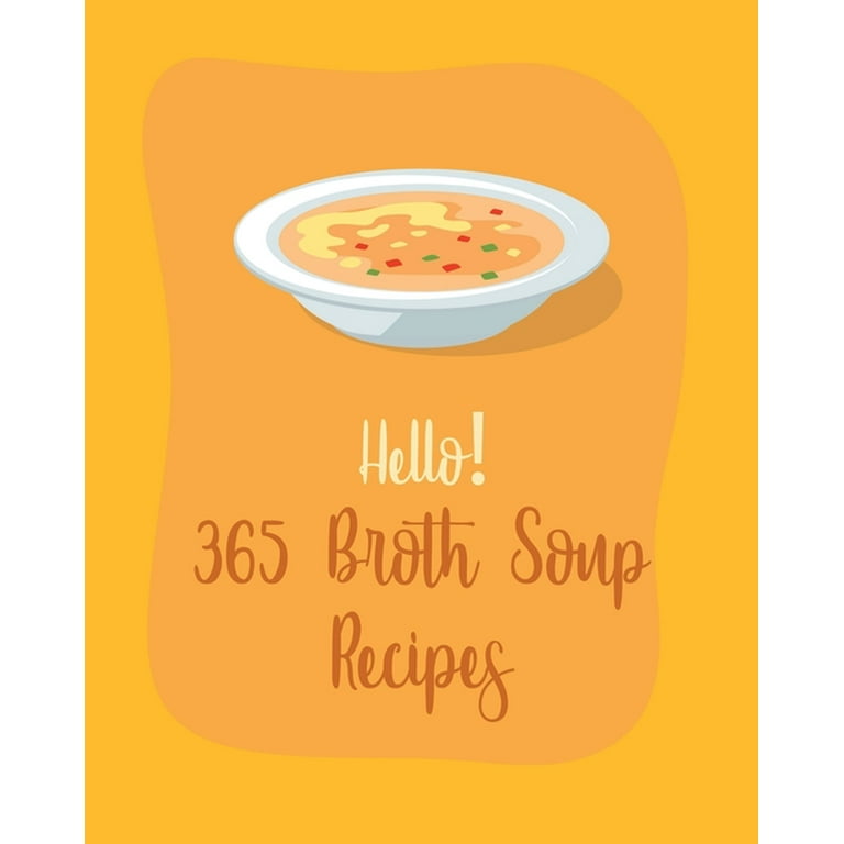 https://i5.walmartimages.com/seo/Broth-Soup-Recipes-Hello-365-Broth-Soup-Recipes-Best-Broth-Soup-Cookbook-Ever-For-Beginners-Book-1-Paperback-9798621426798_7f27112e-bdb5-48be-bb76-b65d77d09fee_1.00f4ab11812bcf7cef7f5aa4bc91cfd7.jpeg?odnHeight=768&odnWidth=768&odnBg=FFFFFF