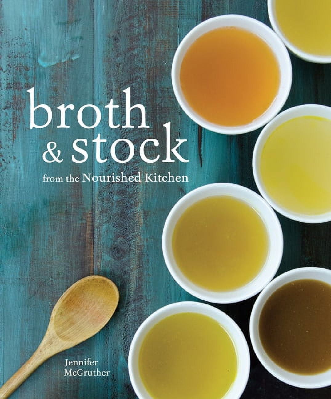 Broth and Stock from the Nourished Kitchen Wholesome Master Recipes