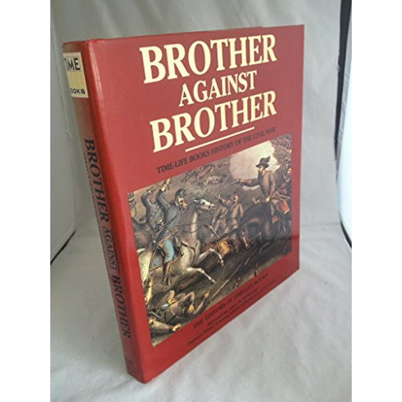 Pre-Owned Brother Against Brother: Time-Life Books History of the Civil War (Hardcover) 0139218181 9780139218187