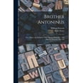 thumbnail image 1 of Brother Antoninus : Poet, Printer and Religious: Oral History Transcript / and Related Material, 1965-196 (Paperback), 1 of 6