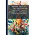 thumbnail image 1 of Brother Bertie and His Friends in the Fields and Flower-Beds, by the Author of 'aunt Annie's Stories'., 1 of 1