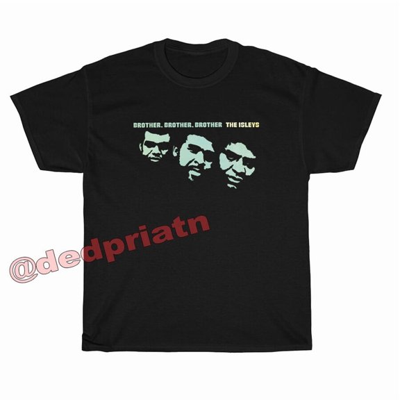 Brother, Brother, Brother The Isleys T-shirt Size S M L XL 2XL 3XL 4XL