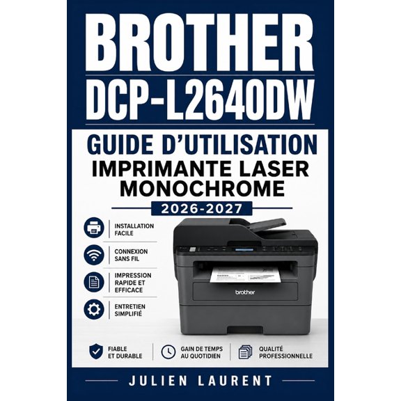 Brother DCP-L2640DW Guide d'Utilisation Imprimante Laser Monochrome 2026-2027: Configuration, Numerisation, Reseau Wi-Fi, (Paperback)