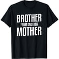 thumbnail image 1 of Brother From Another Mother Funny Gift For A Step Brother T-Shirt, 1 of 4