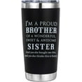thumbnail image 1 of Brother Gifts from Brother, Gift for Brother from Sister- Birthday Gifts for Brother Christmas Valentines Day - I''m A Proud Brother 20 Oz Tumbler Rambler Presents for Brother, 1 of 6
