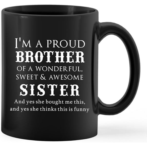 Brother Gifts Mug Cup Ceramic, Brother Gifts From Sister, Gifts For Brother Birthday Christmas, I’m A Proud Brother Fathers Day Coffee Mug Cup Tea Cup 11oz