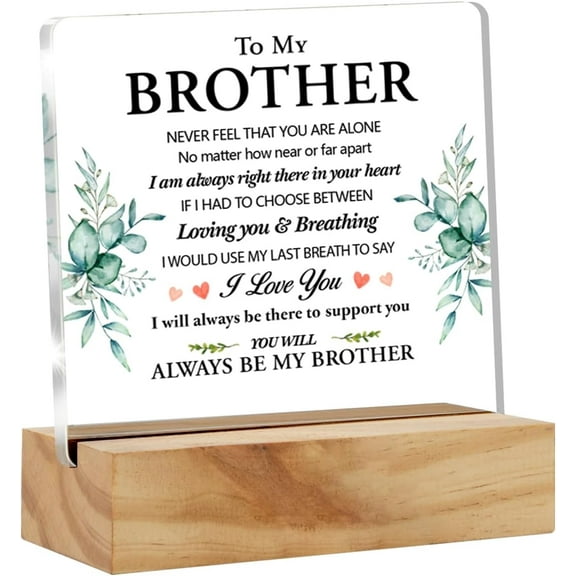 Brother Gifts from Sisters Brother, Brother Gifts for Birthday Christmas, to My Brother Clear Acrylic Sign with Wood Stand Table Sign Decoration 4x4 Inch