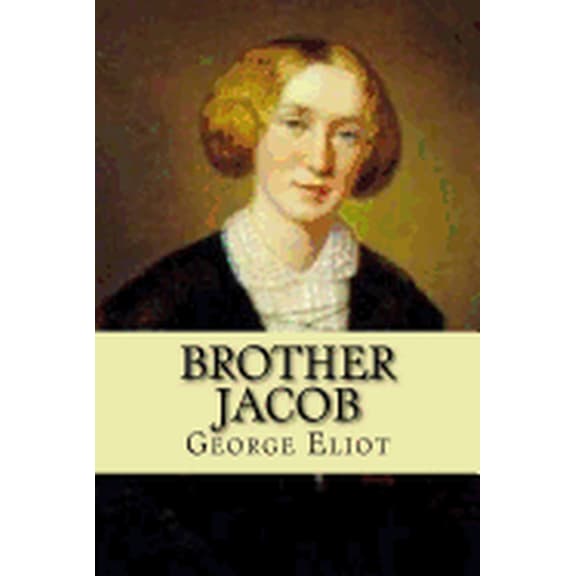 Brother Jacob Paperback 1546675299 9781546675297 George Eliot