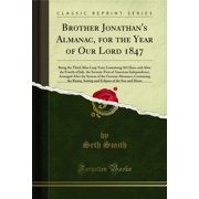 Brother Jonathans Almanac, for the Year of Our Lord 1847 Classic Reprint