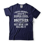 Brother Killing It Shirt Super Cool Brother Shirt New Brother Tee Funny Brother Shirt Gift For Bro
