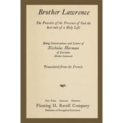 Brother Lawrence The Practice of the Presence of God the Best Rule of a Holy Life Being Conversations and Letter of Nicholas Herman of Lorraine Brother Lawrence Paperback