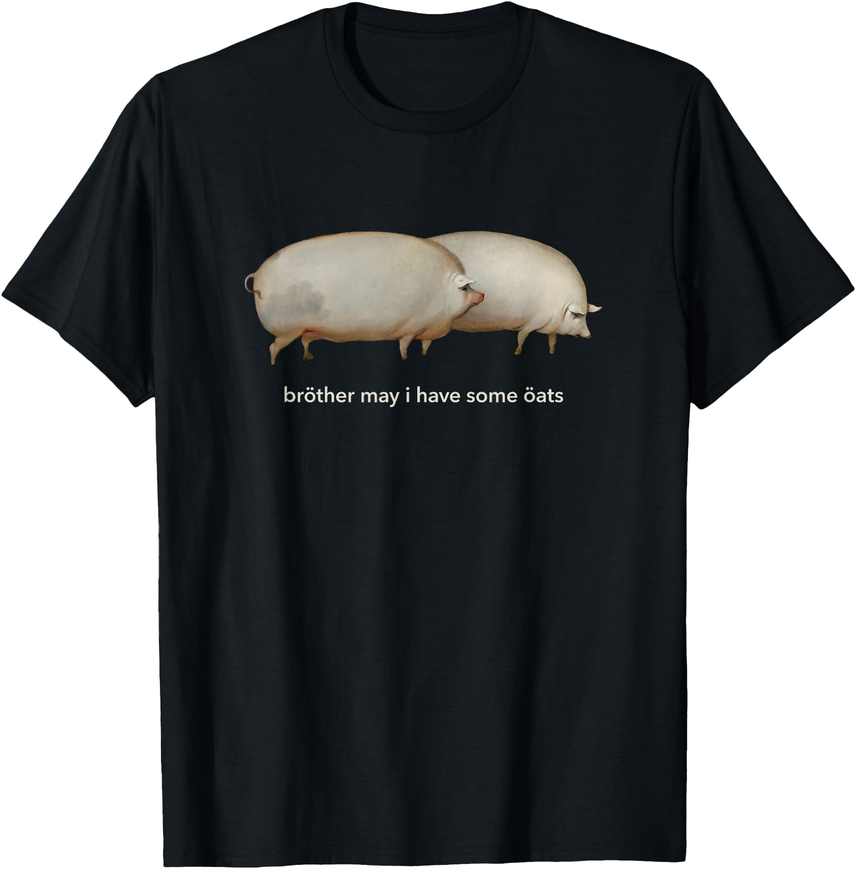 Brother May I have Some Oats Classic Dank Meme Pair Of Pigs Unisex T