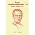 thumbnail image 1 of Brother Miguel Febres Cordero, FSC: Teacher, Scholar, Saint (Paperback), 1 of 1