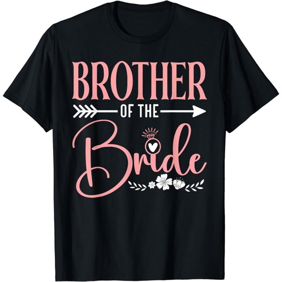 Brother Of The Bride Wedding Bridal Shower Matching Family T-Shirt