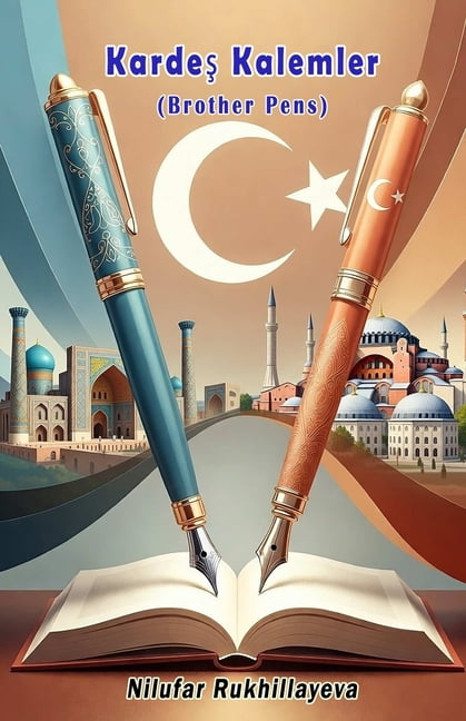 Brother Pens (Kardeş Kalemler): (Brotherly Pens, Uzbek and Turkish Anthology), (Paperback)