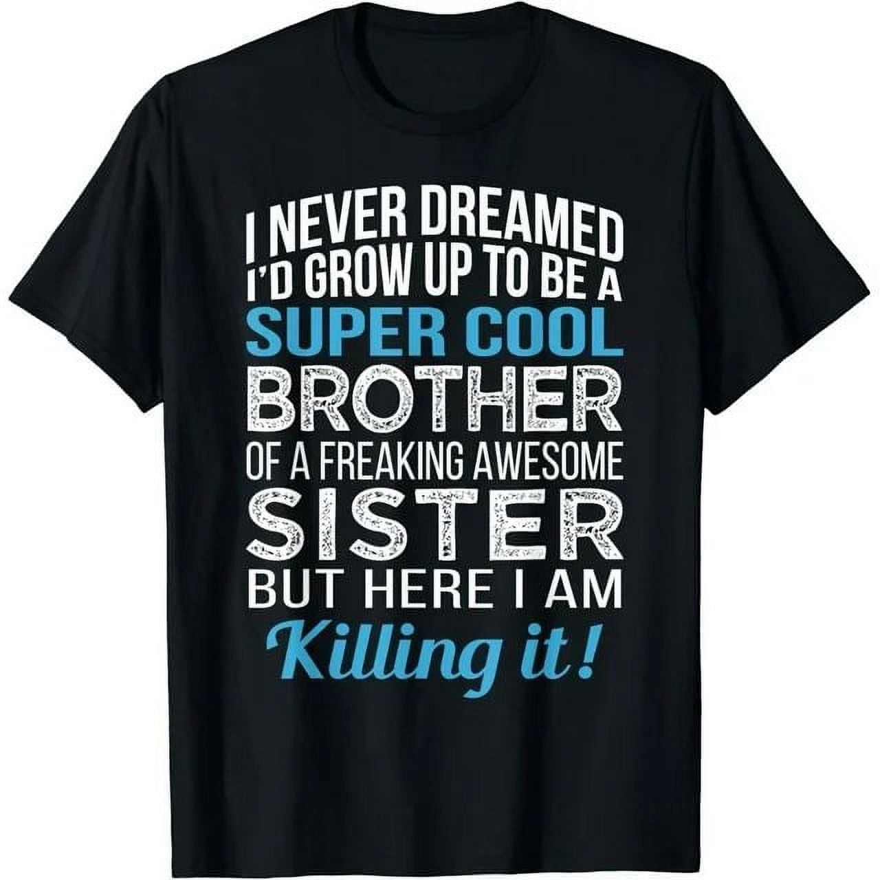 Brother Shirt Funny Brother Gift from Sister Birthday T-Shirt-3XL ...