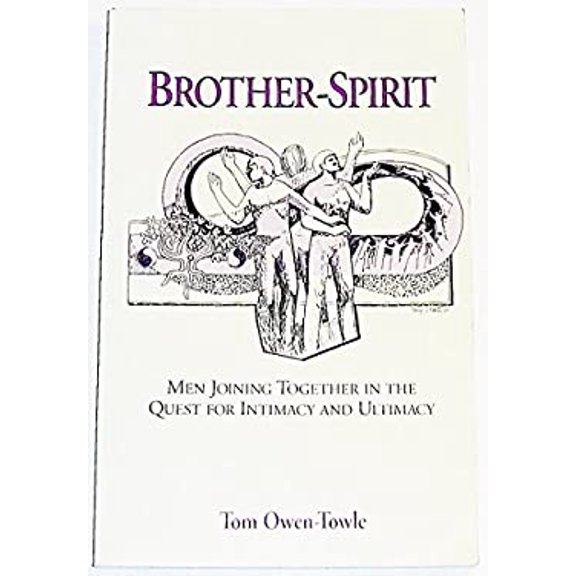 Pre-Owned Brother-Spirit : Men Joining Together in the Quest for Intimacy and Ultimacy 9780963063601
