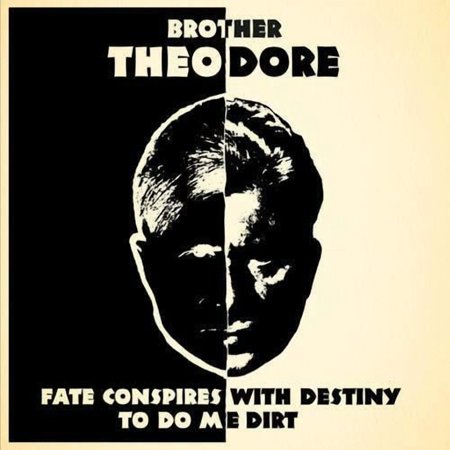 Brother Theodore - Fate Conspires With Destiny To Do Me Dirt - Music & Performance - CD
