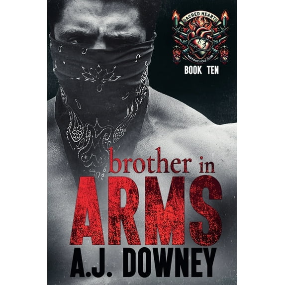 The Sacred Hearts Motorcycle Club Brother In Arms, Book 10, (Paperback)