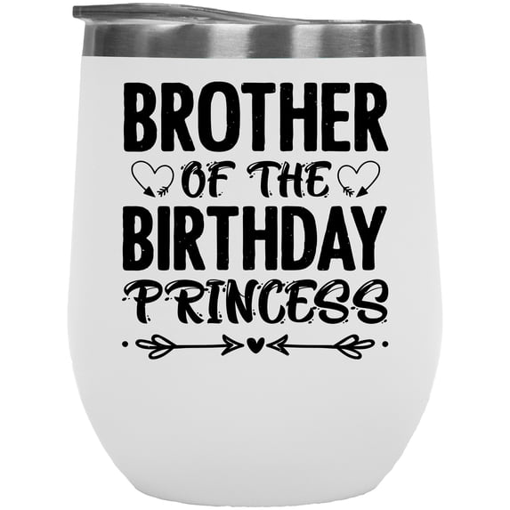 Brother of the Birthday Princess, Bro of the Bday Celebrant Girl, White 12oz Wine Tumbler