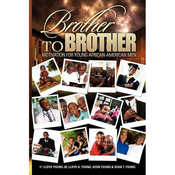 Brother to Brother : Motivation for Young African American Men