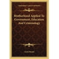 thumbnail image 1 of Brotherhood Applied To Government, Education And Criminology (Paperback), 1 of 1
