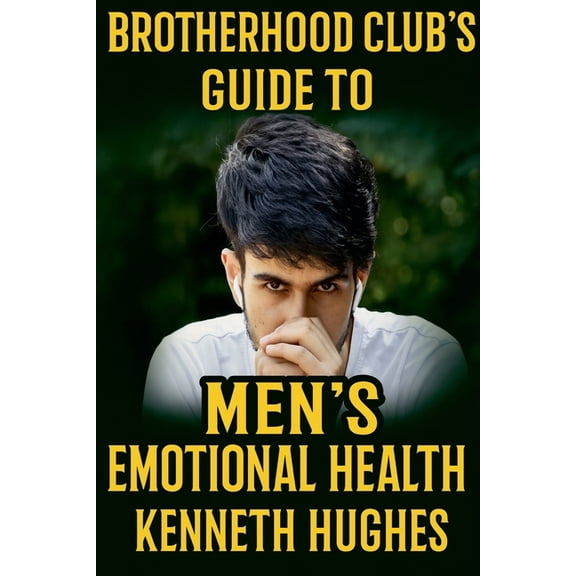 Brotherhood Club's Guide to Men's Emotional Health, (Paperback)