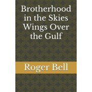 Brotherhood in the Skies Wings Over the Gulf, Paperback