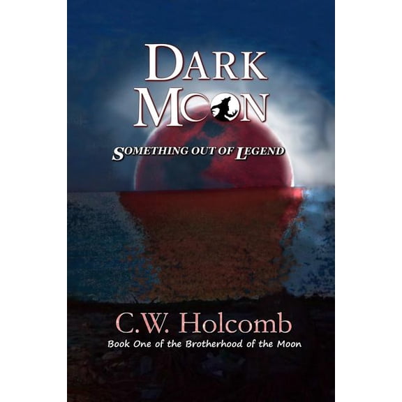 Brotherhood of the Moon: Dark Moon: Something Out of Legend (Paperback)