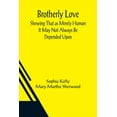 thumbnail image 1 of Brotherly Love; Shewing That as Merely Human It May Not Always Be Depended Upon, (Paperback), 1 of 1